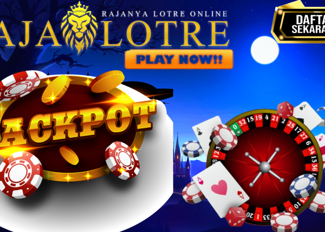 Permainan Slot Online di Situs Toto Terpercaya RajaLotre